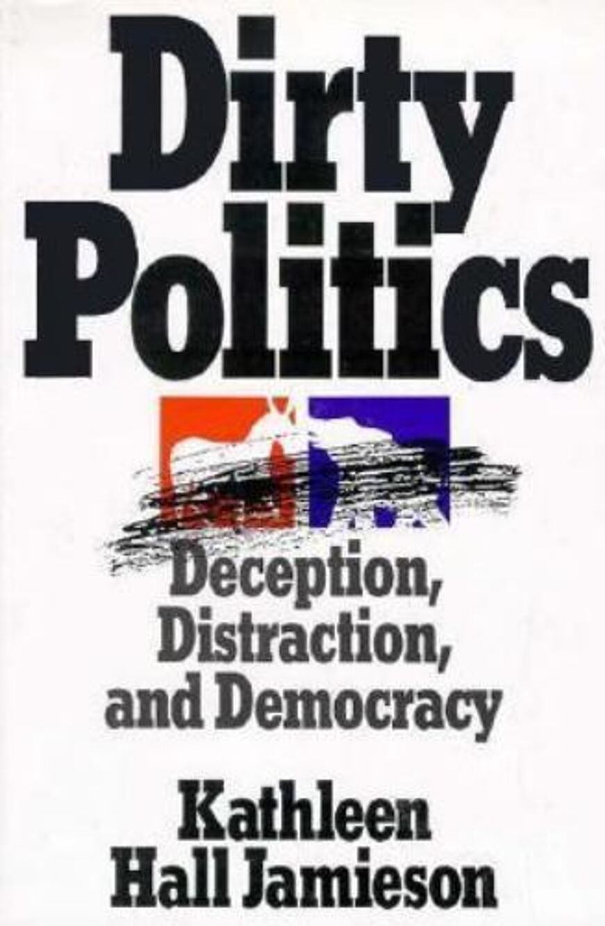 Dirty Politics: Deception, Distraction, and Democracy